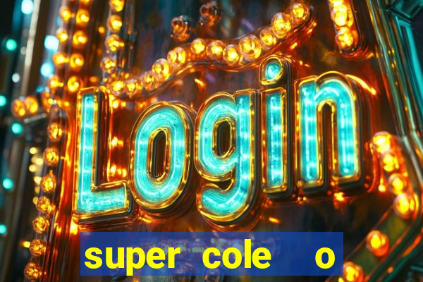 super cole  o 7784 jogos download